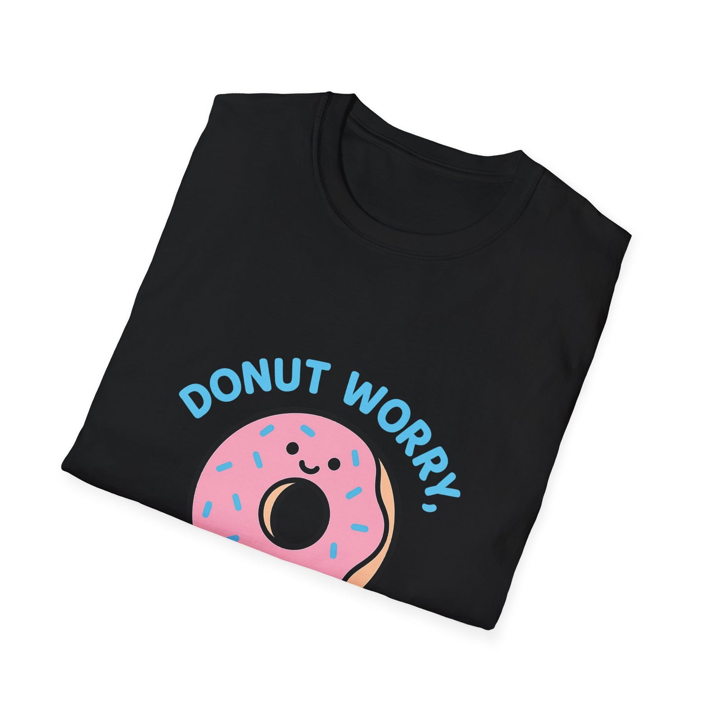 Donut Worry T-Shirt, Fun Unisex Tee, Cute Gift, Positive Vibes Shirt, Casual Wear, Unique Humor Apparel