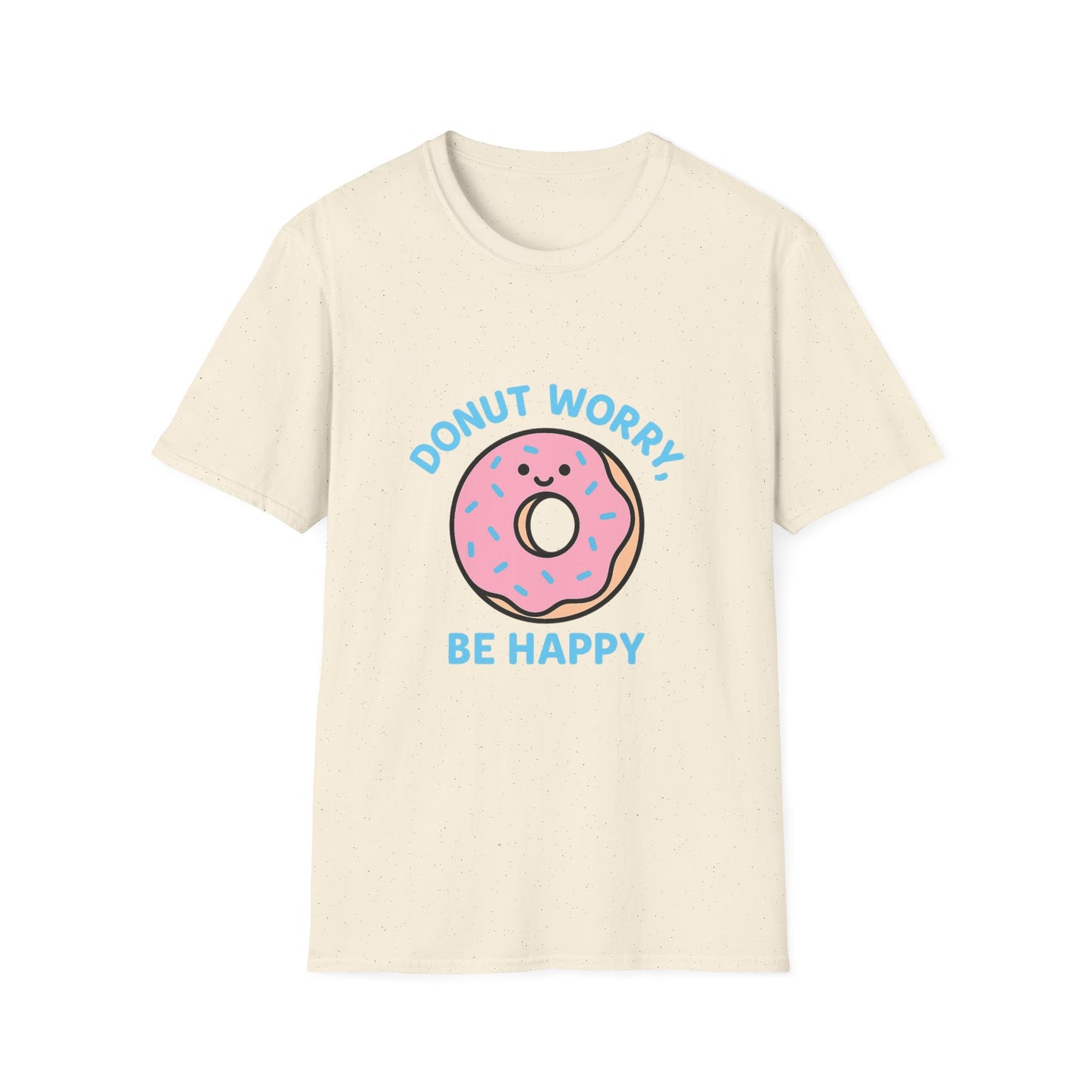 Donut Worry T-Shirt, Fun Unisex Tee, Cute Gift, Positive Vibes Shirt, Casual Wear, Unique Humor Apparel