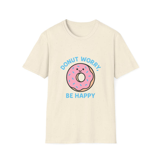 Donut Worry T-Shirt, Fun Unisex Tee, Cute Gift, Positive Vibes Shirt, Casual Wear, Unique Humor Apparel