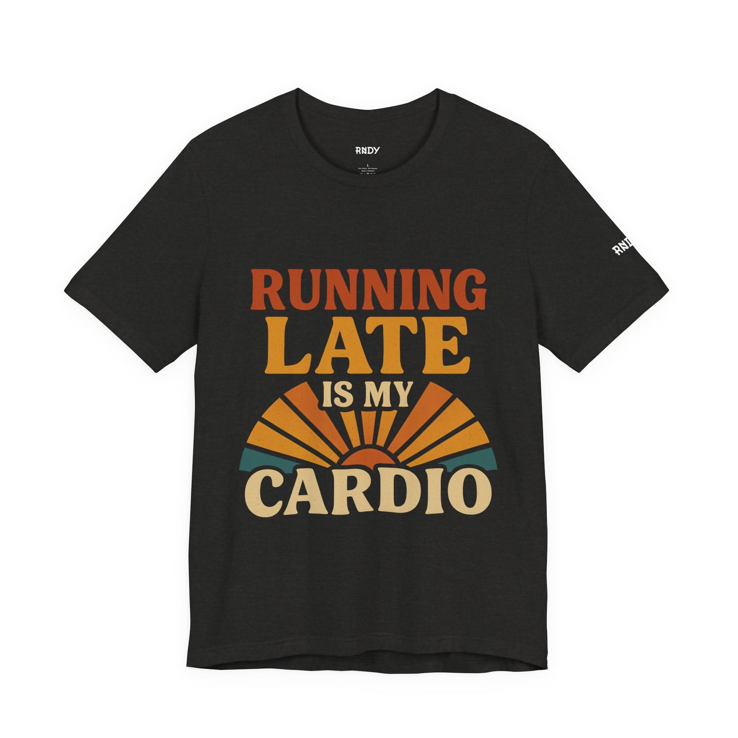 Running Late Is My Cardio Tee | Funny Unisex Jersey T-Shirt | Gift for Fitness Enthusiasts