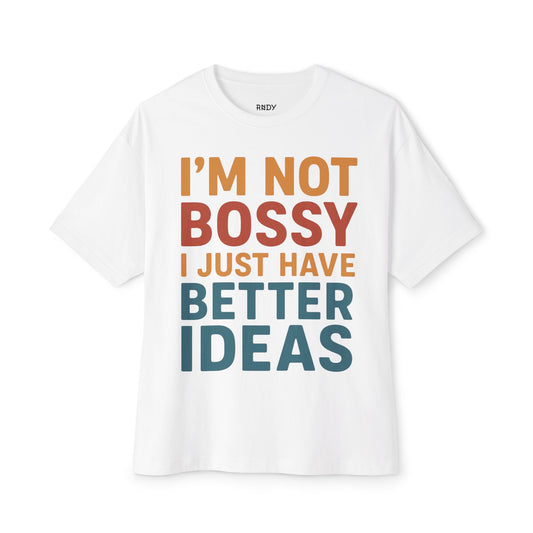 Funny Unisex Boxy Tee - Casual Humor Shirt for Bossy Friends