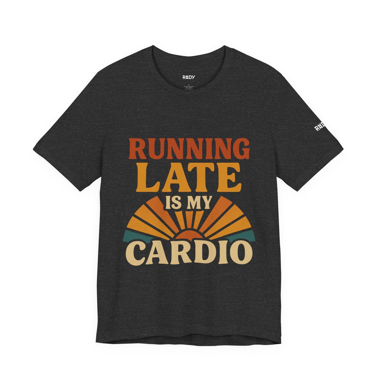 Running Late Is My Cardio Tee | Funny Unisex Jersey T-Shirt | Gift for Fitness Enthusiasts