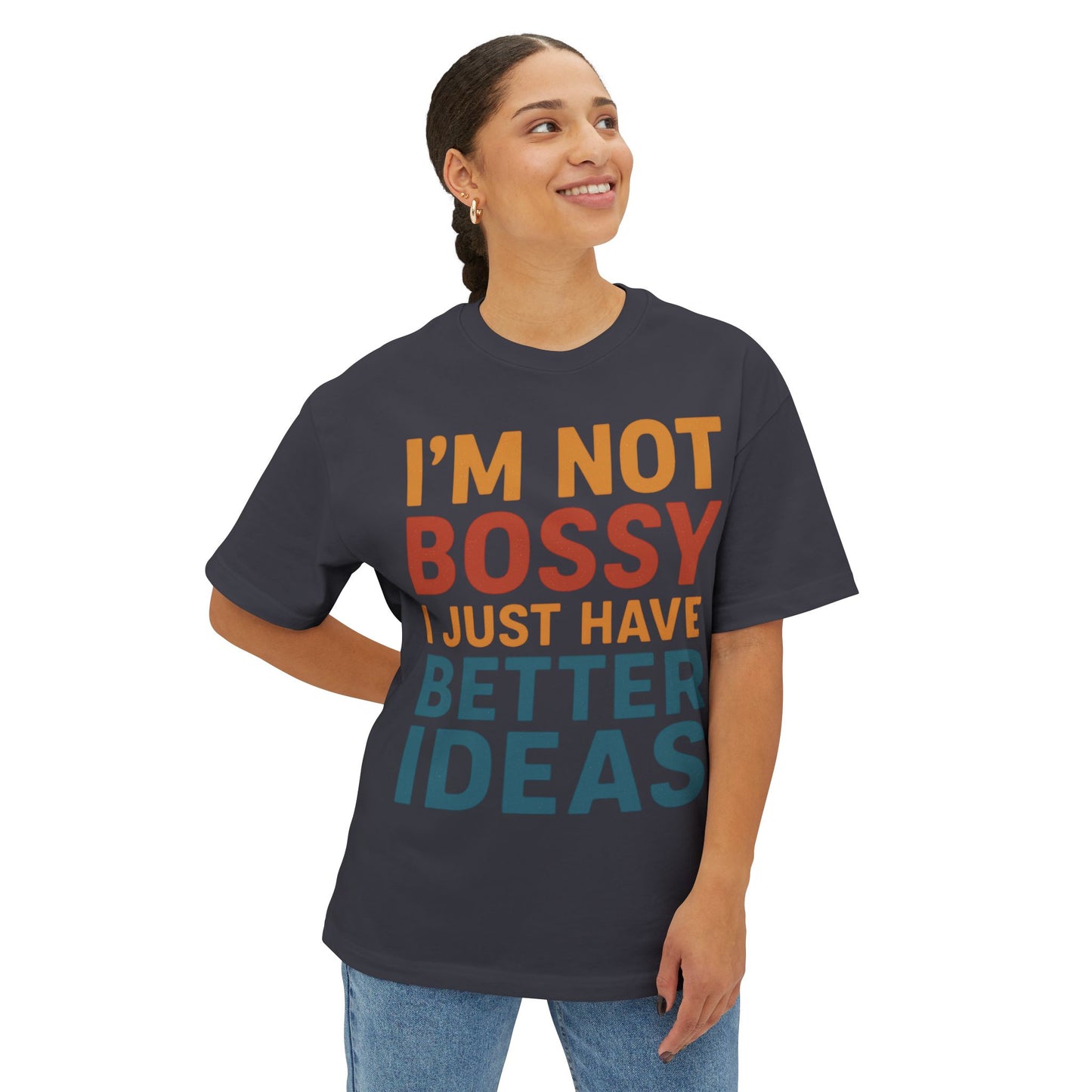 Funny Unisex Boxy Tee - Casual Humor Shirt for Bossy Friends