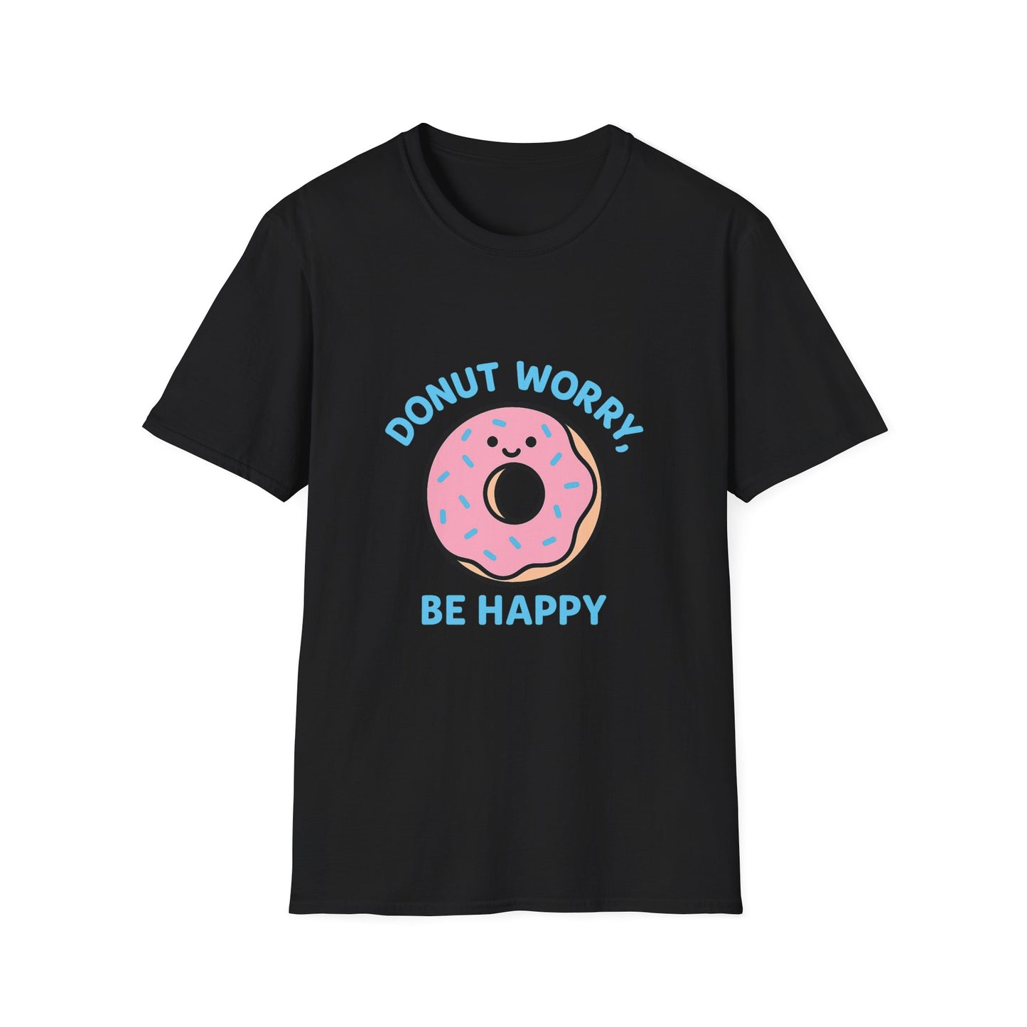 Donut Worry T-Shirt, Fun Unisex Tee, Cute Gift, Positive Vibes Shirt, Casual Wear, Unique Humor Apparel