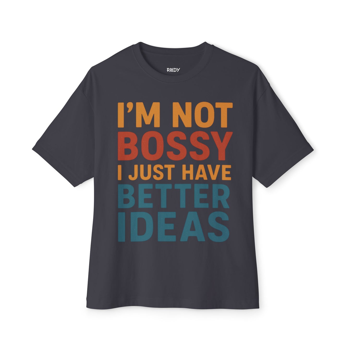 Funny Unisex Boxy Tee - Casual Humor Shirt for Bossy Friends