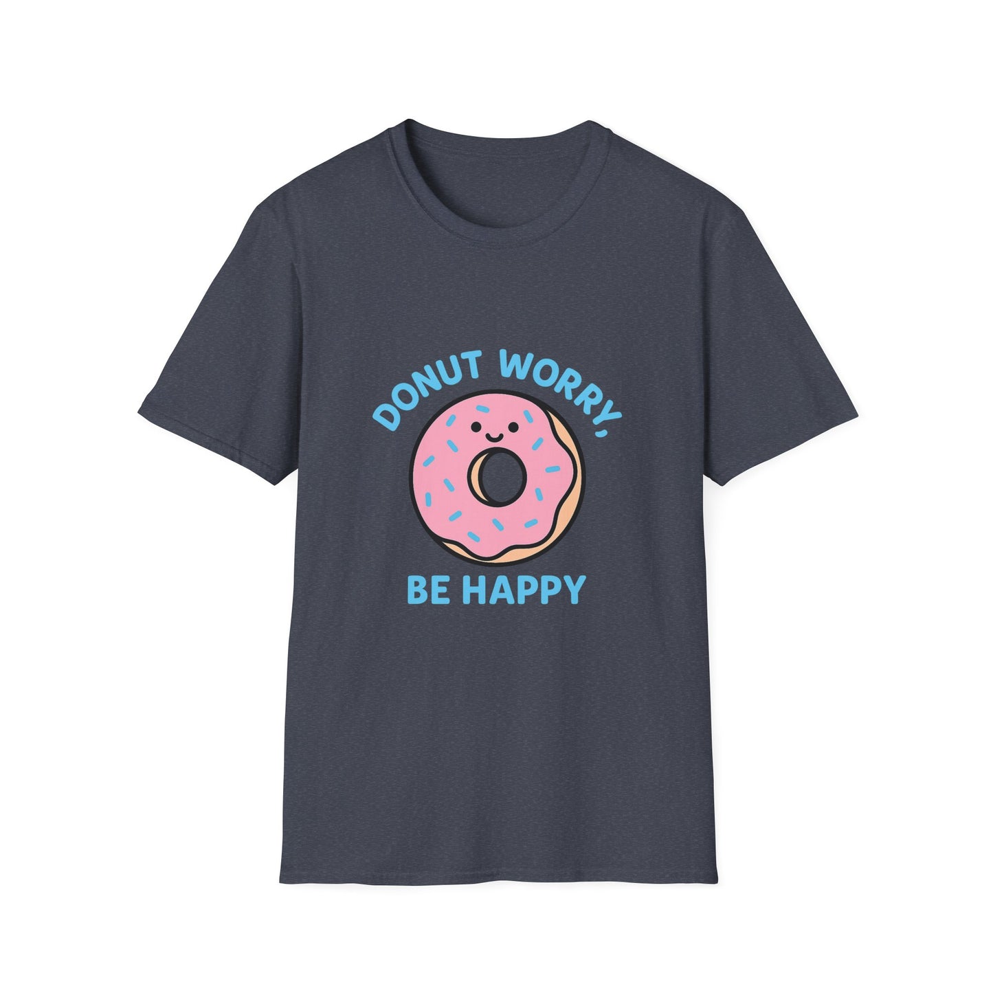 Donut Worry T-Shirt, Fun Unisex Tee, Cute Gift, Positive Vibes Shirt, Casual Wear, Unique Humor Apparel