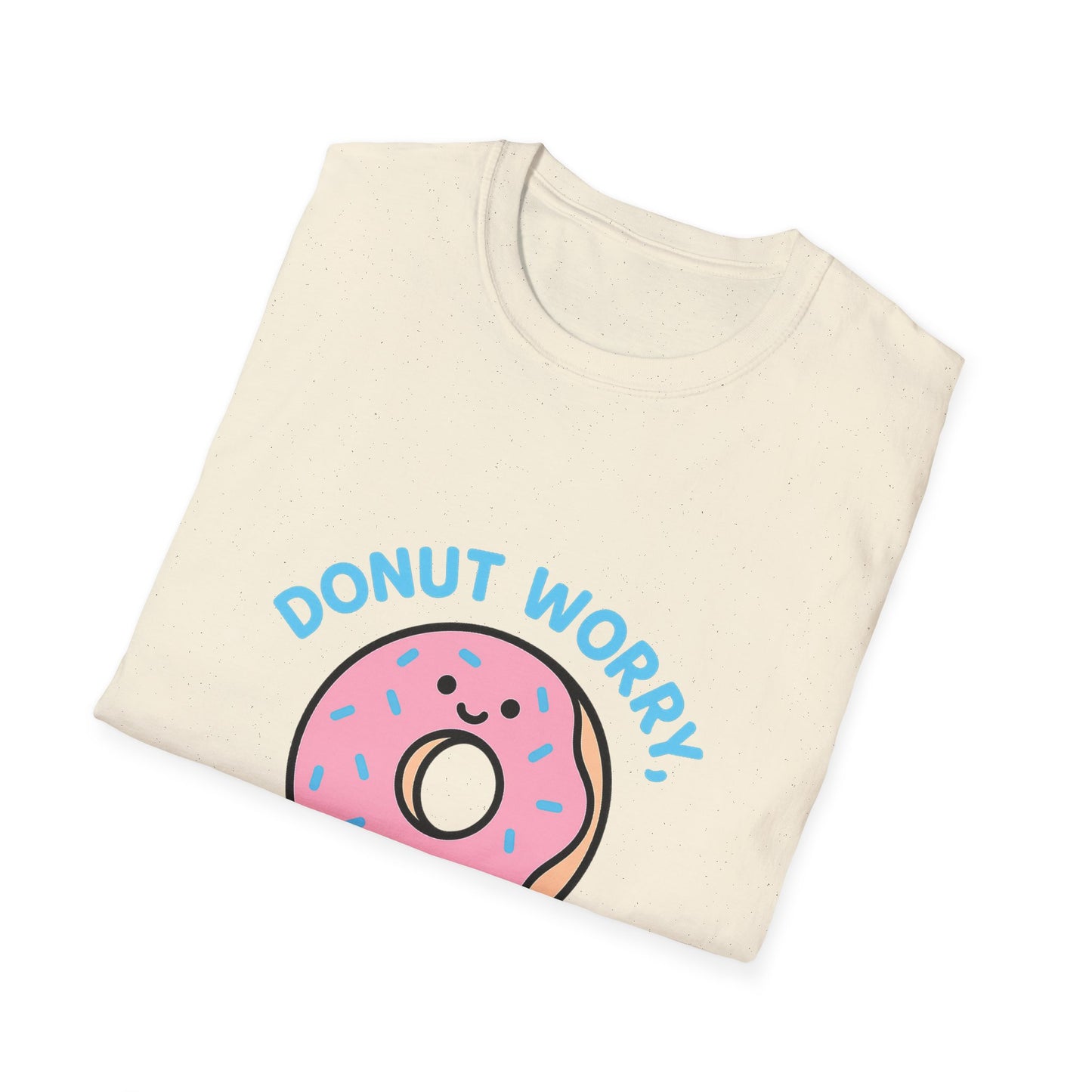 Donut Worry T-Shirt, Fun Unisex Tee, Cute Gift, Positive Vibes Shirt, Casual Wear, Unique Humor Apparel