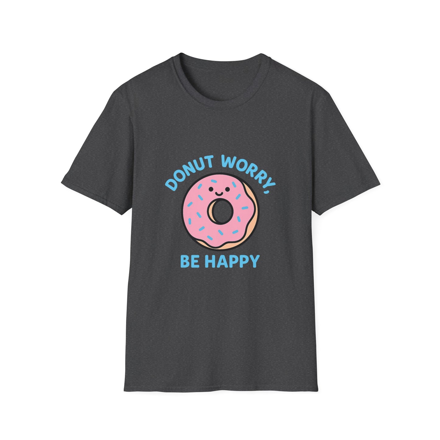 Donut Worry T-Shirt, Fun Unisex Tee, Cute Gift, Positive Vibes Shirt, Casual Wear, Unique Humor Apparel