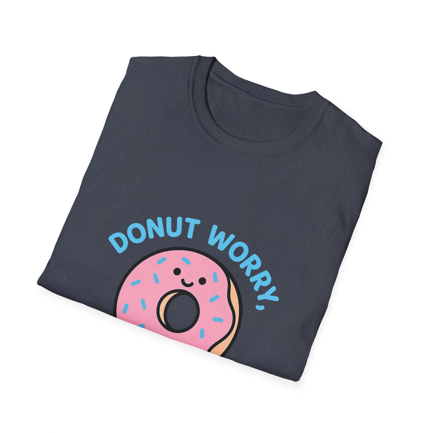 Donut Worry T-Shirt, Fun Unisex Tee, Cute Gift, Positive Vibes Shirt, Casual Wear, Unique Humor Apparel